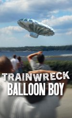 Felaketler Dizisi Balondaki Çocuk – Trainwreck: Balloon Boy